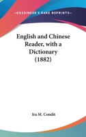 English and Chinese Reader: With a Dictionary (Classic Reprint) 0548731551 Book Cover