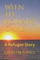When The Romans Came: A Refugee Story B09BF6B2S1 Book Cover