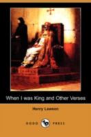 When I was King and Other Verses 1017978069 Book Cover