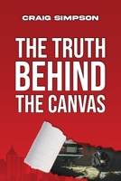 The Truth Behind the Canvas B0FJZZPB8R Book Cover