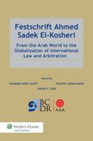 Festschrift Ahmed Sadek El-Kosheri: From the Arab World to the Globalization of International Law and Arbitration 9041160620 Book Cover