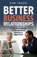 Better Business Relationships: Insights from Psychology and Management for Working in a Digital World 1472957016 Book Cover