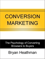 Conversion Marketing: Convert Website Visitors to Buyers 1613392567 Book Cover