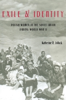 Exile And Identity: Polish Women in theSoviet Union During World War II 082295950X Book Cover