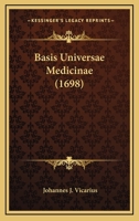 Basis Universae Medicinae 1165930374 Book Cover