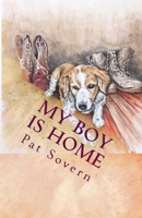 My Boy Is Home: The Story of LCpl. Hunter D. Hogan 1722906359 Book Cover