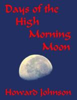 Days of the High Morning Moon 0991383842 Book Cover