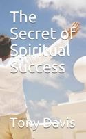 The Secret of Spiritual Success 1520614020 Book Cover