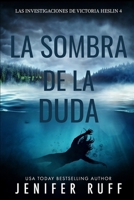 LA SOMBRA DE LA DUDA: Las investigaciones de Victoria Heslin 4 (Spanish Edition) B0H1QXDQ1Z Book Cover