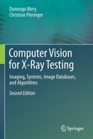 Computer Vision for X-Ray Testing: Imaging, Systems, Image Databases, and Algorithms 3030567710 Book Cover