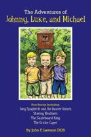 The Adventures of Johnny, Luke, and Michael 1492739669 Book Cover