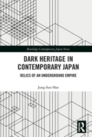 Dark Heritage in Contemporary Japan: Relics of an Underground Empire 1032583703 Book Cover