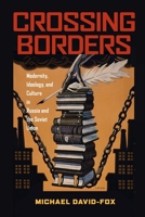 Crossing Borders: Modernity, Ideology, and Culture in Russia and the Soviet Union 0822963671 Book Cover