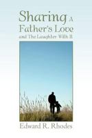Sharing a Father's Love and the Laughter With It 1477113398 Book Cover