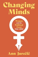 Changing Minds: Women and the Political Essay, 1960-2001 0822947978 Book Cover