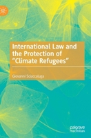 International Law and the Protection of Climate Refugees 3030524019 Book Cover