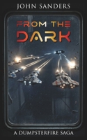 From The Dark (The Dumpsterfire Saga) B0H5B6DCHD Book Cover