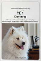 Samojeden-Pflegeleitfaden für Dummies: Schritt-für-Schritt-Anleitung für Anfänger zur Fellpflege zu Hause: Bürsten, Baden und Fellwechselkontrolle (German Edition) B0GFYPV7XX Book Cover