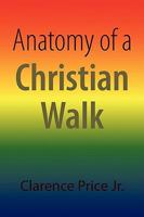 Anatomy of a Christian Walk 143631772X Book Cover