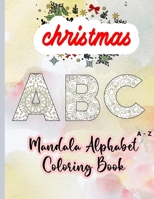 Christmas Mandala Alphabet Coloring Book: Marbel cover Large and joyful Holidays alphabet coloring book with a Christmas Mandala touch for Kids, great ... - Gifts For Christmas/Birthday/Thanksgiving B08NF1NMKW Book Cover