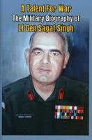 A Talent for War: The Military Biography of LT Gen Sagat Singh 9384464171 Book Cover