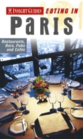 Insight Guides Eating in Paris: Restaurants, Bars, Pubs and Cafes (Insight Eating Guides) 9814120790 Book Cover
