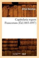 Capitularia Regum Francorum (A0/00d.1883-1897) 2012527566 Book Cover