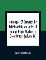 Catalogue Of Drawings By British Artists And Artist Of Foreign Origin Working In Great Britain 9354360327 Book Cover