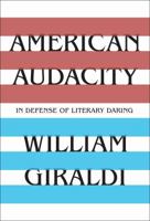 American Audacity: In Defense of Literary Daring 1631493906 Book Cover