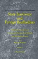 State Insolvency and Foreign Bondholders: Selected Case Histories of Governmental Foreign Bond Defaults and Debt Readjustments 1587980460 Book Cover