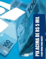 PIX ACIMA DE R$ 5 MIL: O QUE MUDA PARA VOCÊ?: Versão Integral (Portuguese Edition) B0DSTX5VRD Book Cover