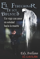 EL PEREGRINAR DE LOS DIFUNTOS: Un Viaje en Soledad hacia la Muerte (Spanish Edition) B0DLR194T8 Book Cover