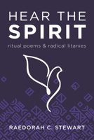 Hear the Spirit: Ritual Poems and Radical Litanies B0FMJBNCPZ Book Cover
