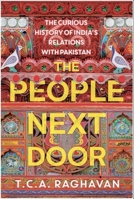 The People Next Door: The Curious History of India's Relations with Pakistan 178738019X Book Cover