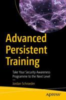 Advanced Persistent Training: Take Your Security Awareness Program to the Next Level 1484228340 Book Cover