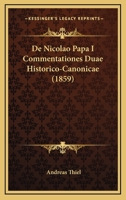 De Nicolao Papa I Commentationes Duae Historico-Canonicae (1859) 1120419565 Book Cover