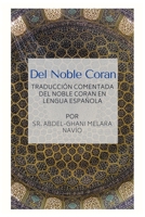 Del Noble Coran - Traducción comentada del Noble Coran en Lengua Española B08PJWJWBQ Book Cover