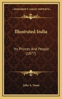 Illustrated India : Its Princes and People 1164955721 Book Cover