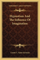 Hypnotism And The Influence Of Imagination 1425325920 Book Cover