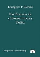 Die Piraterie als völkerrechtliches Delikt 386382654X Book Cover
