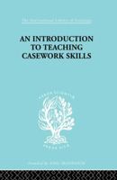 A Introduction to Teaching Casework Skills (International Library of Sociology) 0415863198 Book Cover