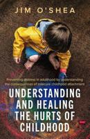Understanding and Healing the Hurts of Childhood 1999993004 Book Cover