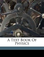 A text-book of physics, 1149858753 Book Cover