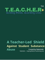T.E.A.C.H.E.R.(Tm): Psychology-Based Framework for Drug-Free, Emotionally Safe Classrooms B0FQK3B5CQ Book Cover