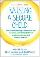 Raising a Secure Child: How Circle of Security Parenting Can Help You Nurture Your Child's Attachment, Emotional Resilience, and Freedom to Explore 1462527639 Book Cover