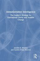 Administrative Intelligence: The Leader’s Strategy for Operational Clarity and Scalable Change 1041232187 Book Cover