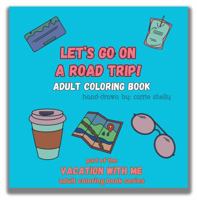 Let's Go On A Road Trip!: Adult Coloring Book 1963841166 Book Cover