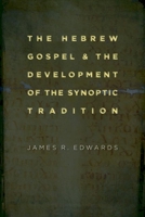 The Hebrew Gospel and the Development of the Synoptic Tradition 0802862349 Book Cover