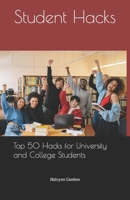 Student Hacks: Top 50 Hacks for University and College Students B0CJSXRZLM Book Cover