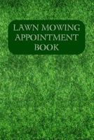 Lawn Mowing Appointment Book: Keep Track Of Your Customers And Jobs With This Organizer 1094735663 Book Cover